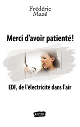 Merci d'avoir patienté !: Edf, De L'électricité Dans L'air